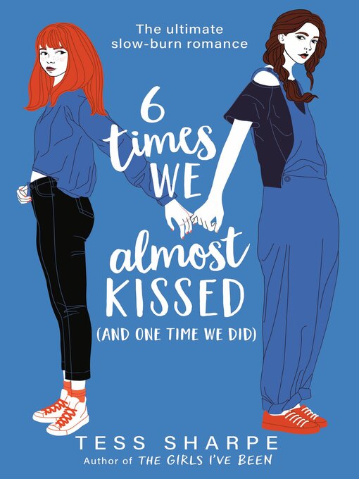 Title details for 6 Times We Almost Kissed (And One Time We Did) by Tess Sharpe - Available